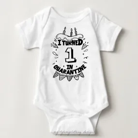 Baby Birthday Onesies  - I Turned One on Quarantine