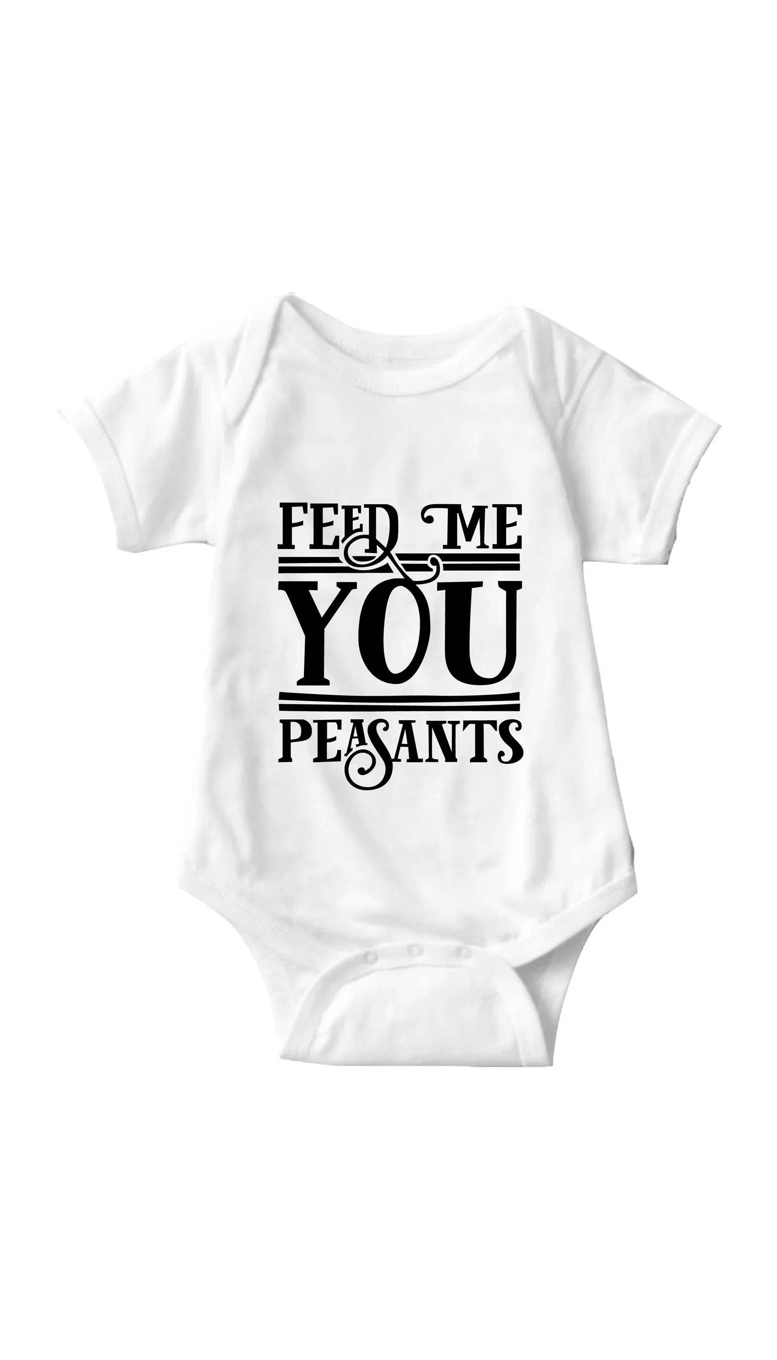 Feed Me You Peasants Infant Onesie