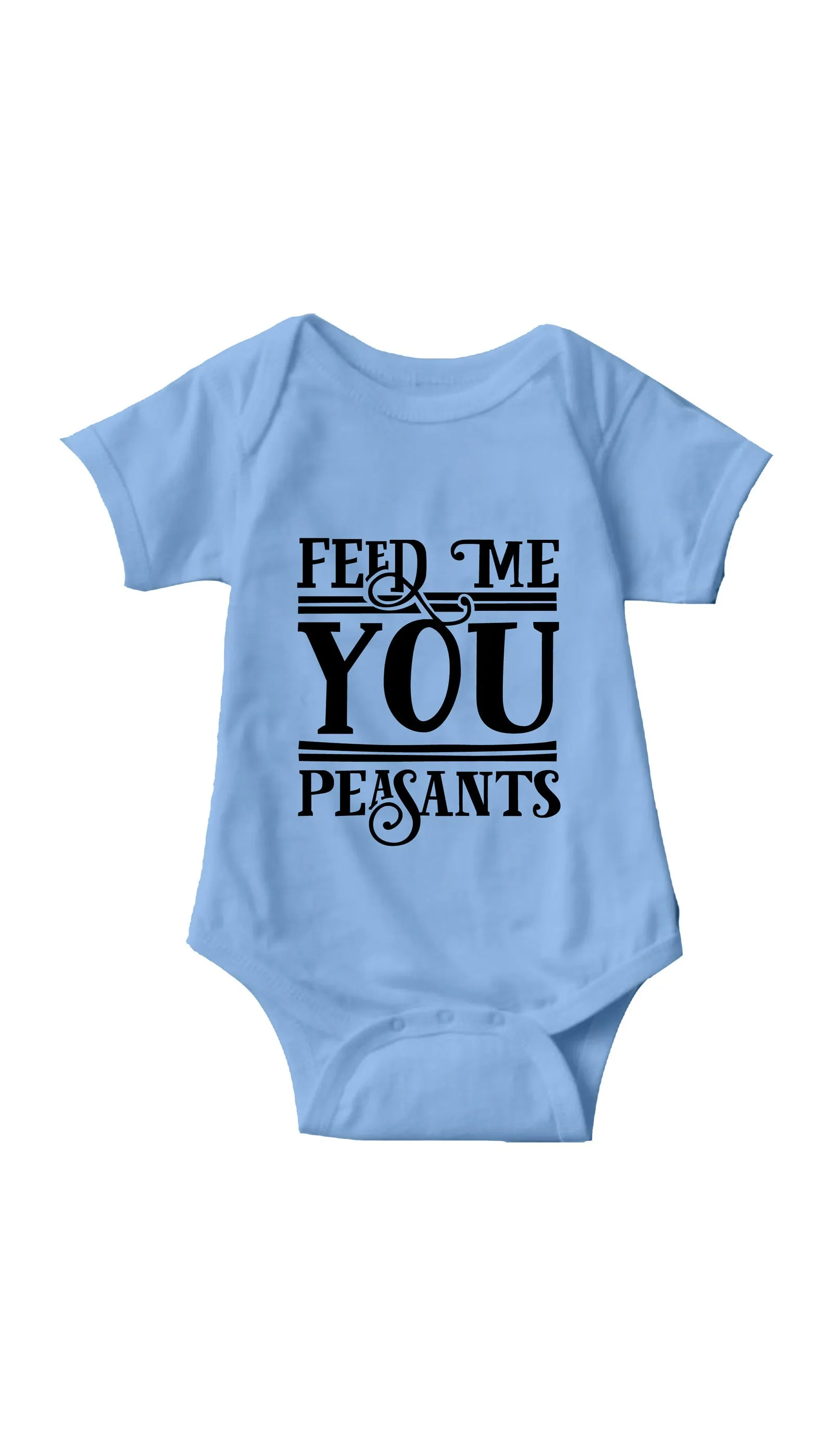 Feed Me You Peasants Infant Onesie