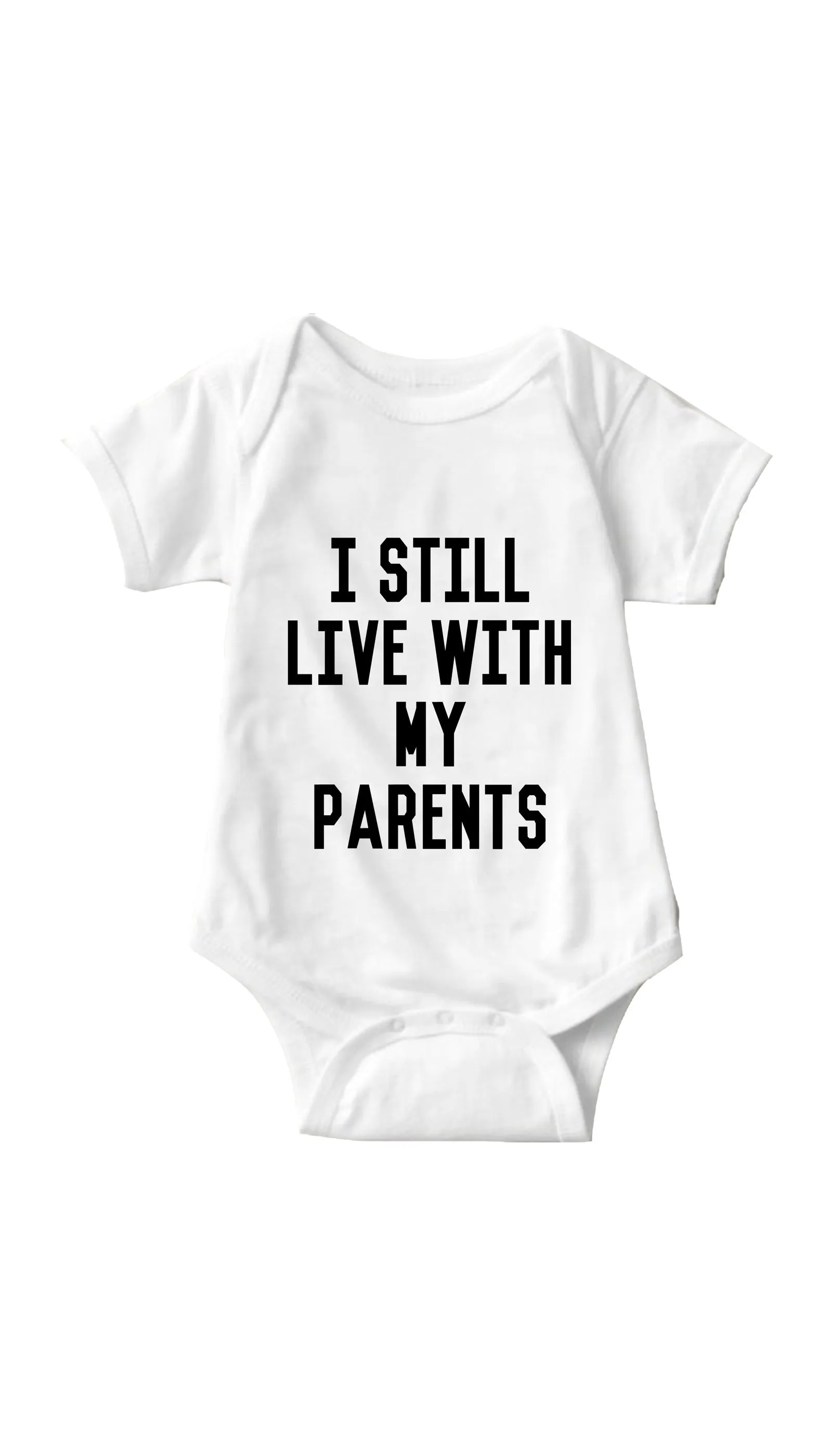 I Still Live With My Parents Funny Infant Onesie