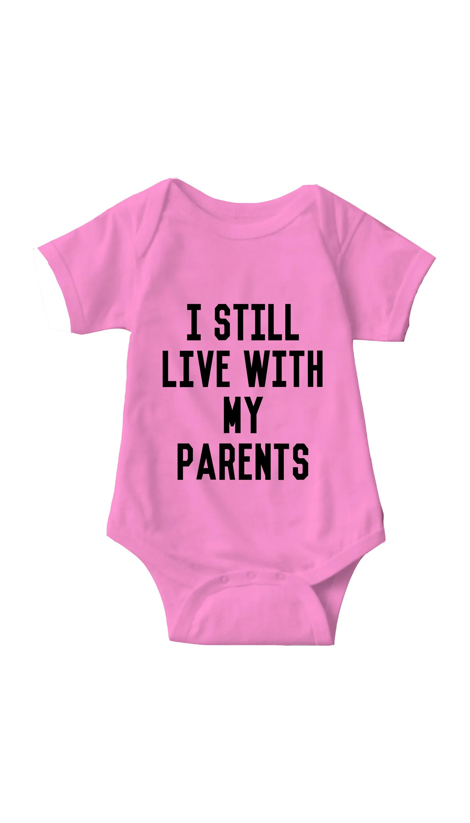 I Still Live With My Parents Funny Infant Onesie