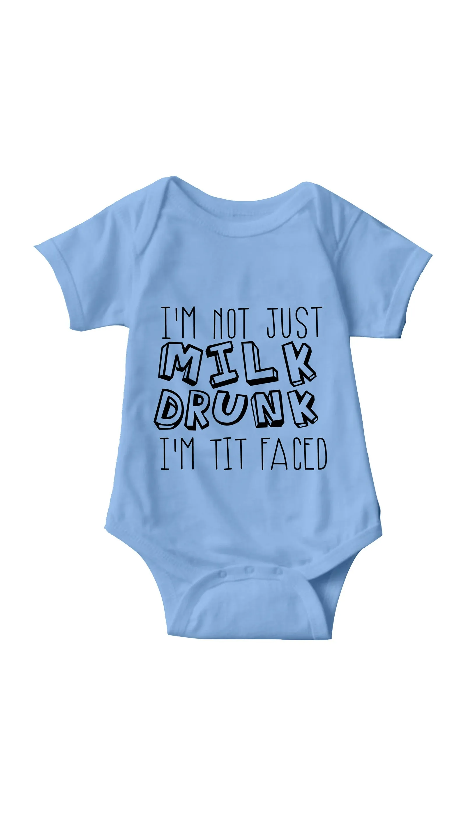 I'm Not Just Milk Drunk Funny Infant Onesie
