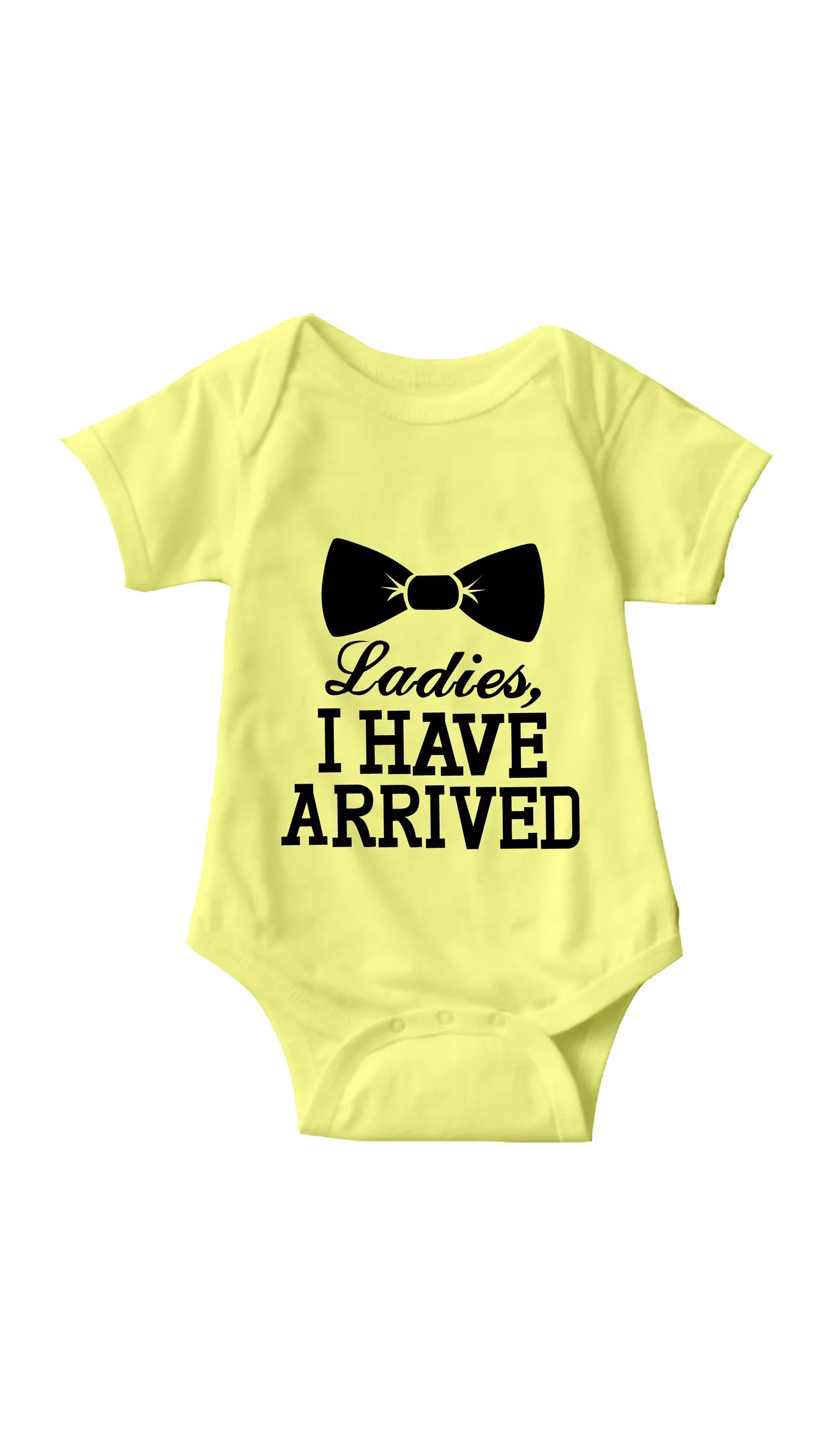 Ladies I Have Arrived Infant Onesie