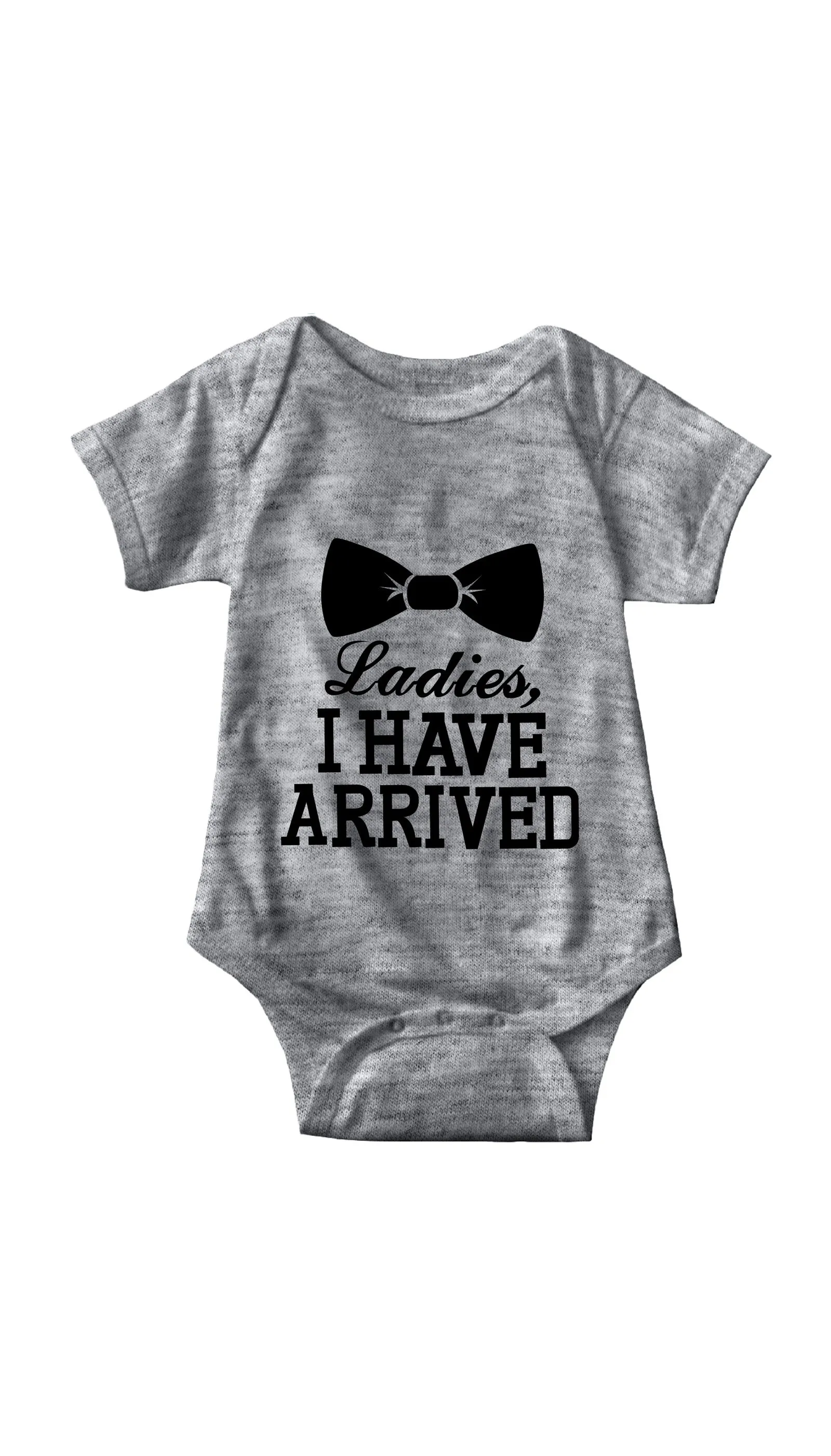 Ladies I Have Arrived Infant Onesie