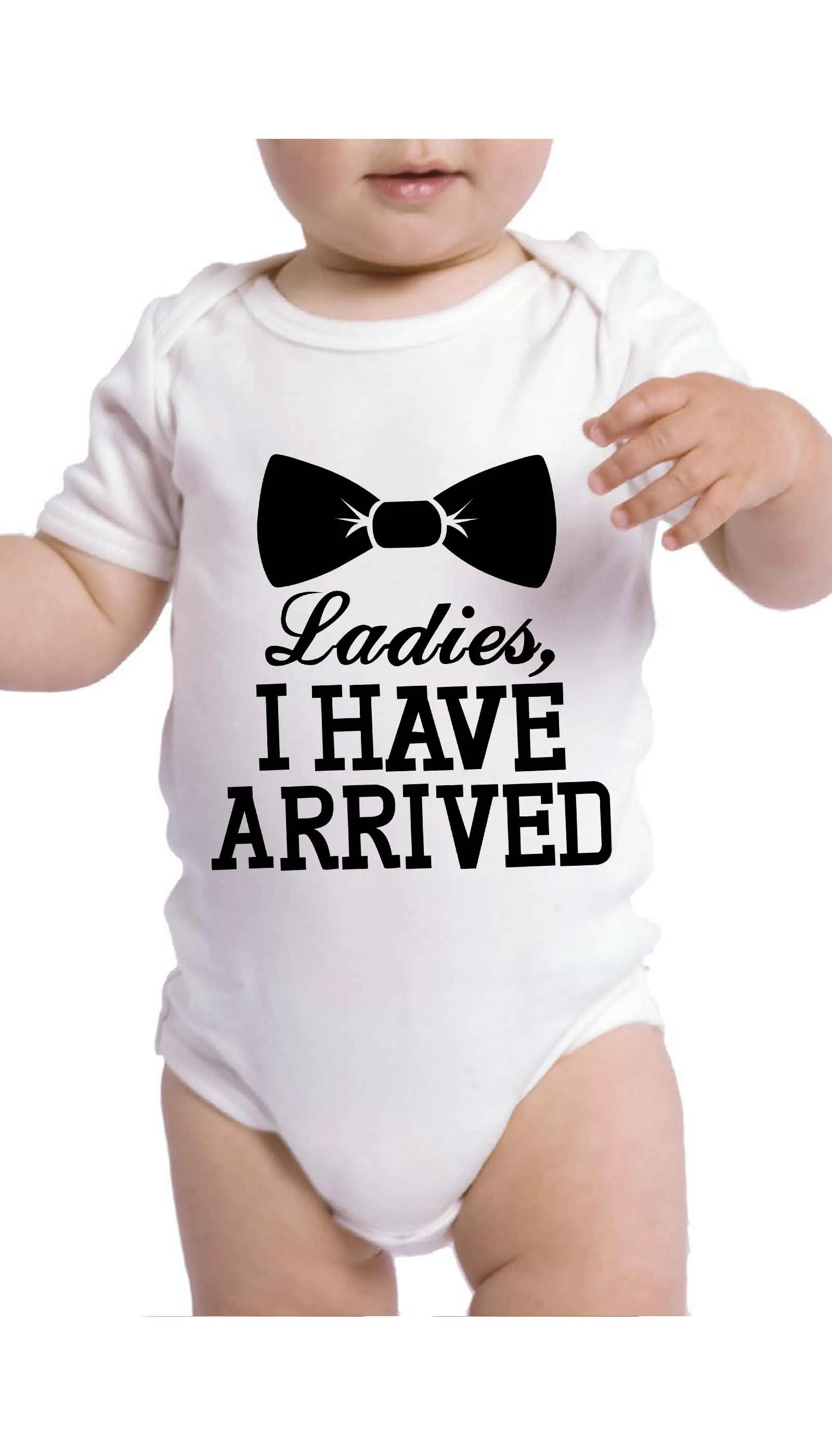 Ladies I Have Arrived Infant Onesie